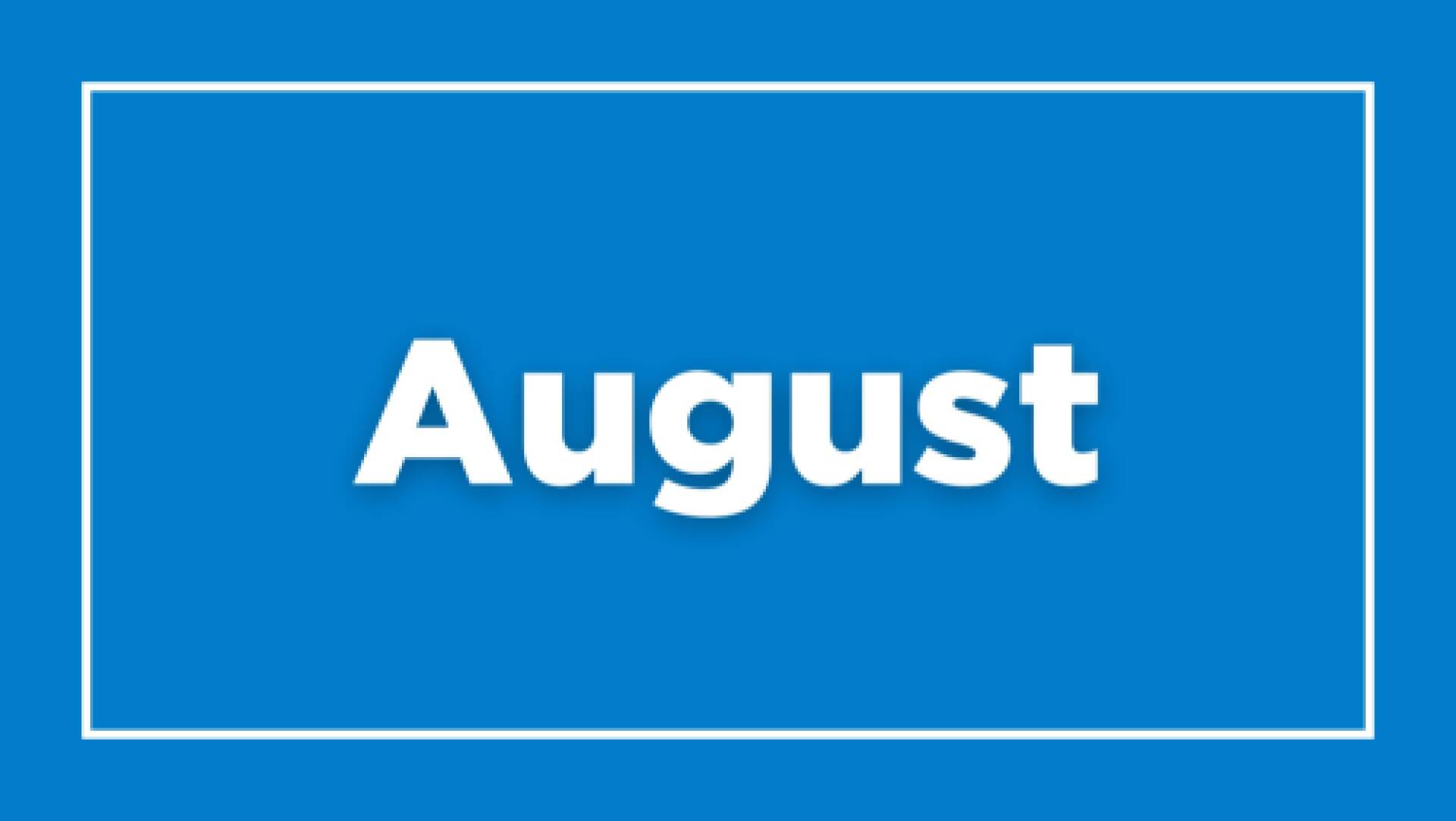 View August content.